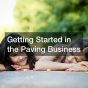 Getting Started in the Paving Business