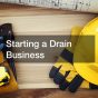 Starting a Drain Business