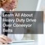Learn All About Heavy Duty Drive Over Conveyor Belts
