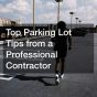 Top Parking Lot Tips from a Professional Contractor