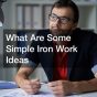 What Are Some Simple Iron Work Ideas