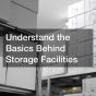 Understand the Basics Behind Storage Facilities