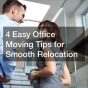 4 Easy Office Moving Tips for Smooth Relocation