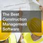 The Best Construction Management Software