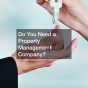 Do You Need a Property Management Company?