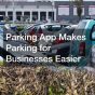 Parking App Makes Parking for Businesses Easier