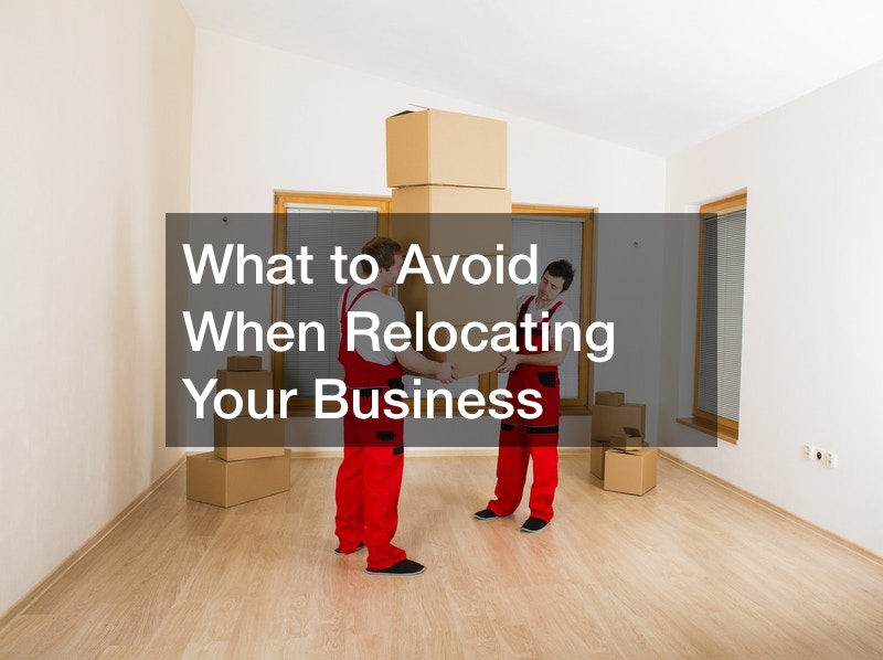 What to Avoid When Relocating Your Business