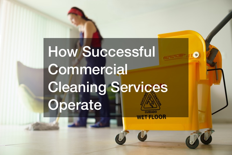 How Successful Commercial Cleaning Services Operate