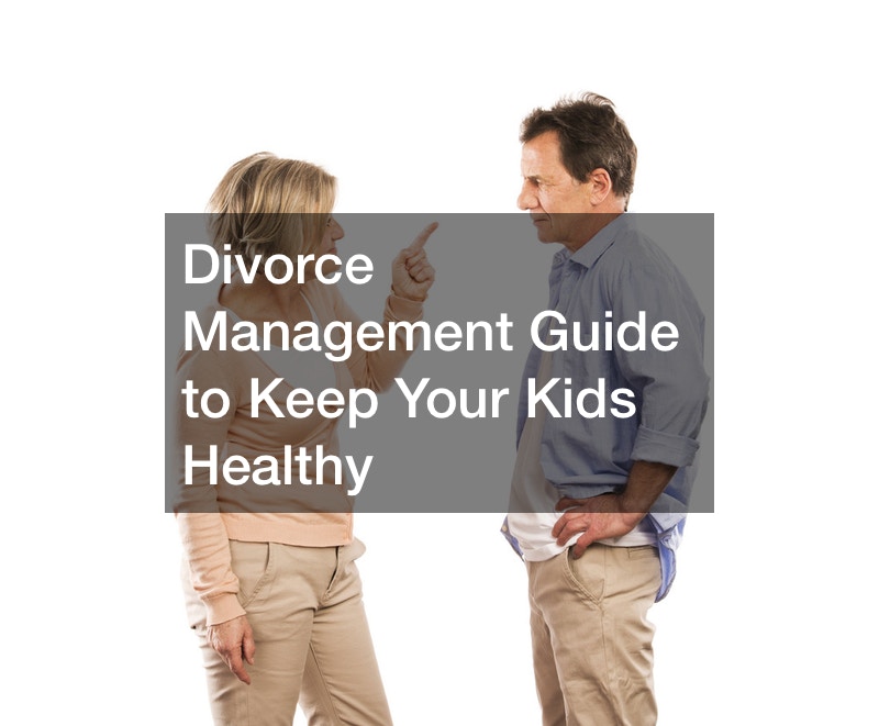 Divorce Management Guide to Keep Your Kids Healthy