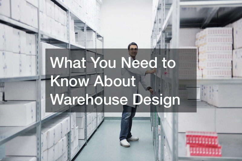 What You Need to Know About Warehouse Design