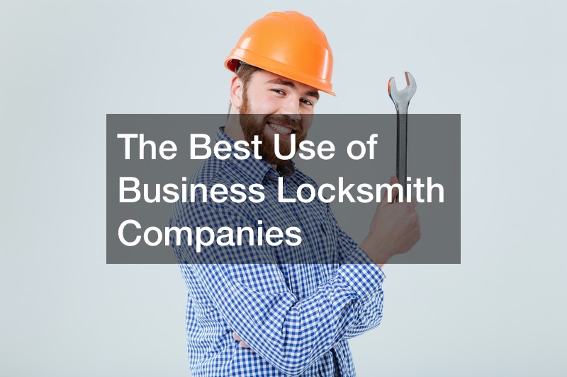 The Best Use of Business Locksmith Companies
