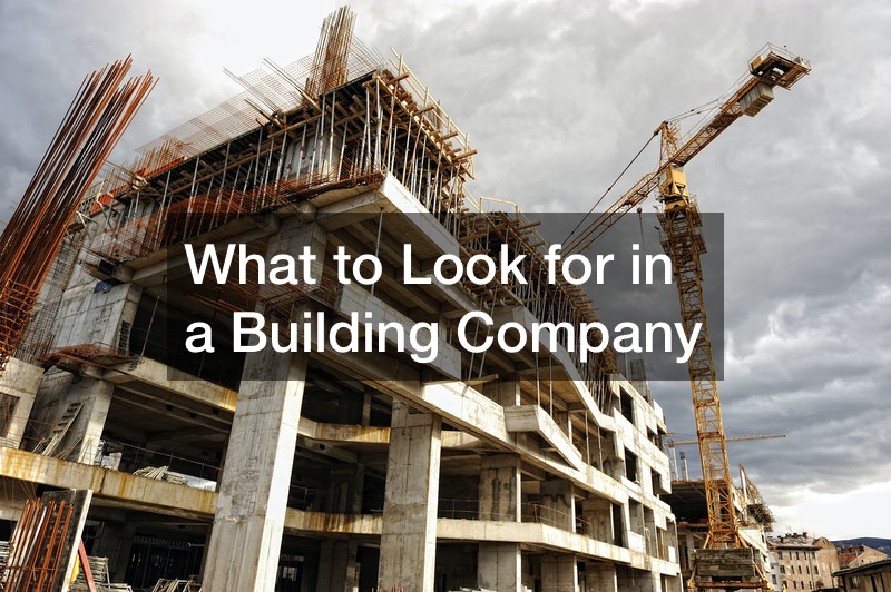 What to Look for in a Building Company