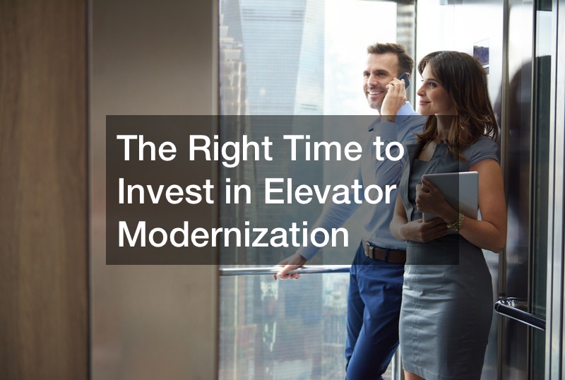 The Right Time to Invest in Elevator Modernization