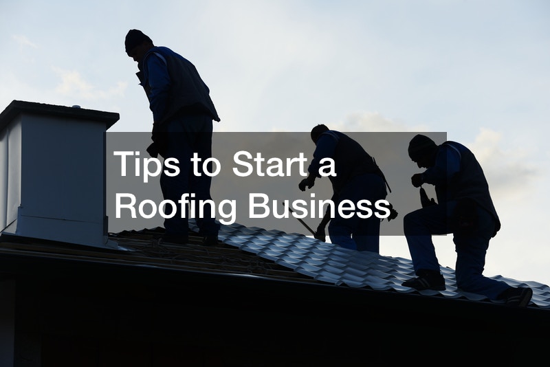 Tips to Start a Roofing Business