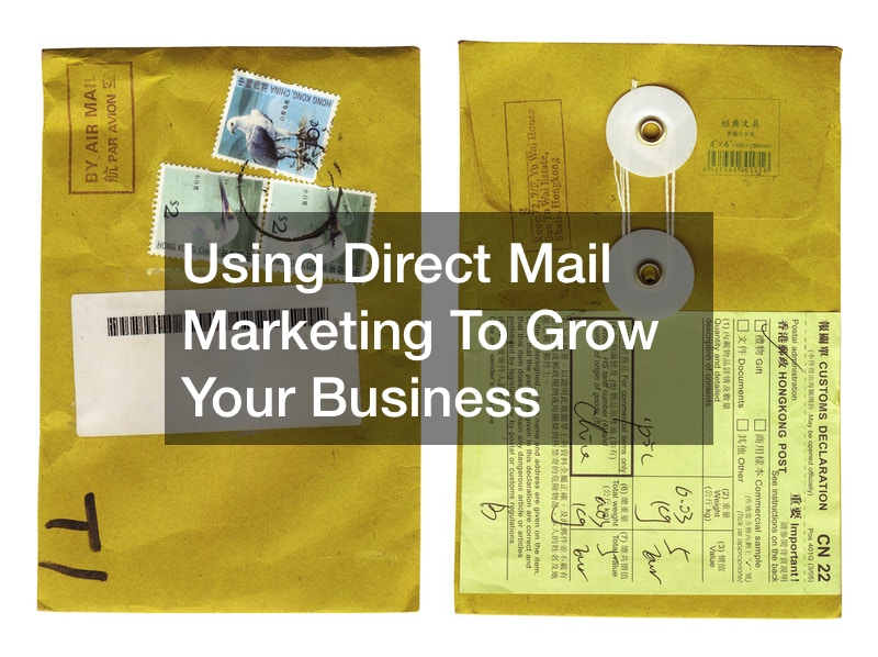 Using Direct Mail Marketing To Grow Your Business