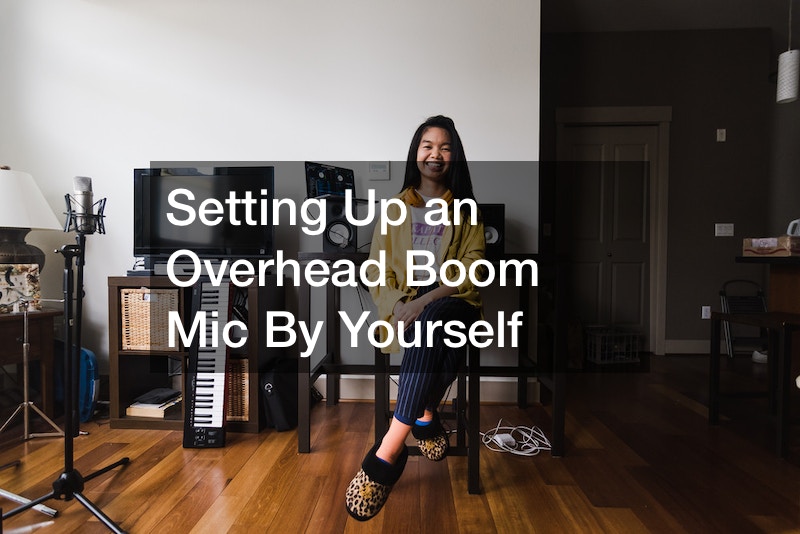 Setting Up an Overhead Boom Mic By Yourself