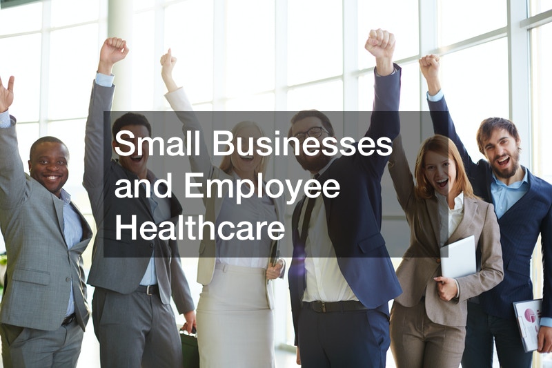 Small Businesses and Employee Healthcare