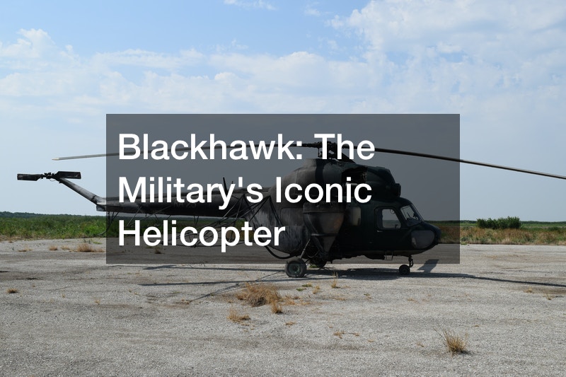 Blackhawk  The Militarys Iconic Helicopter