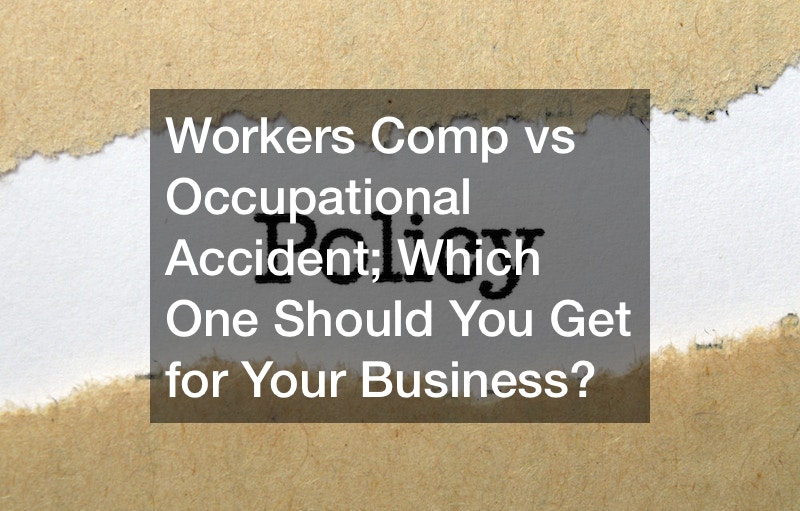 Workers Comp vs Occupational Accident; Which One Should You Get for Your Business?