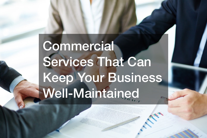 Commercial Services That Can Keep Your Business Well-Maintained