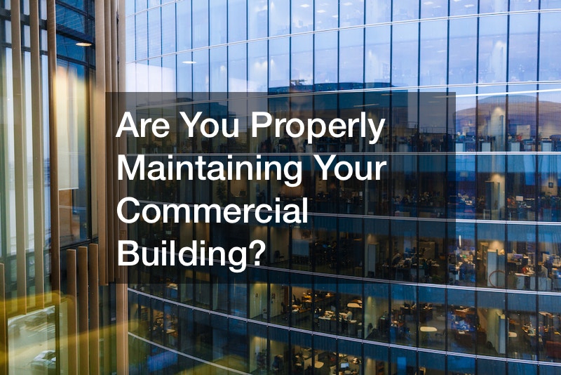Are You Properly Maintaining Your Commercial Building?