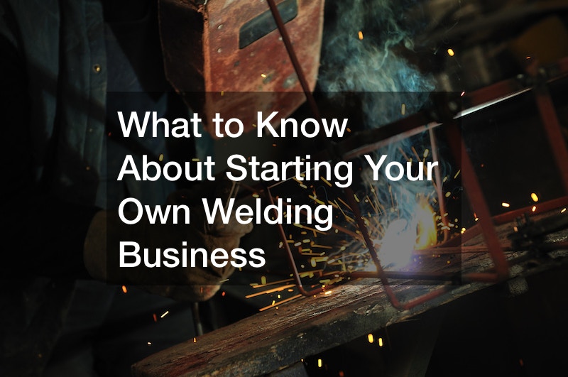 What to Know About Starting Your Own Welding Business