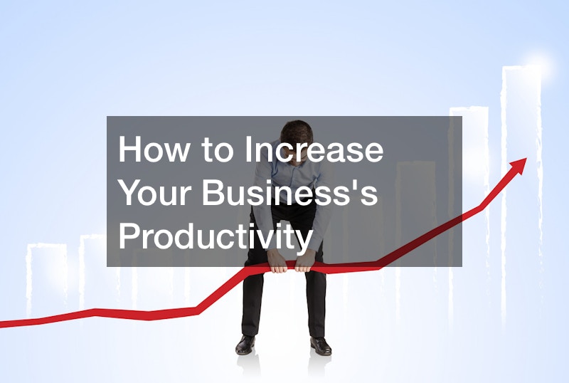 How to Increase Your Businesss Productivity