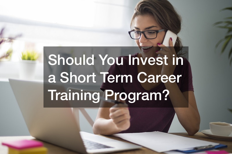 Should You Invest in a Short Term Career Training Program?