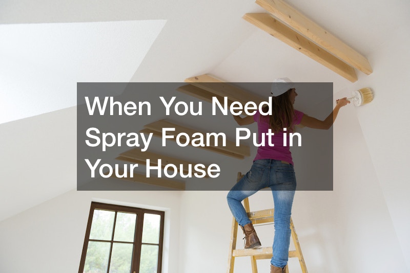 When You Need Spray Foam Put in Your House