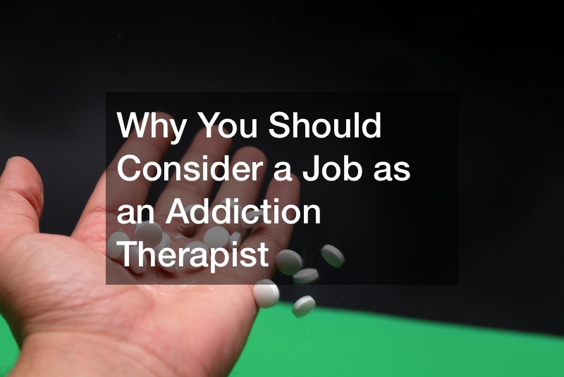Why You Should Consider a Job as an Addiction Therapist