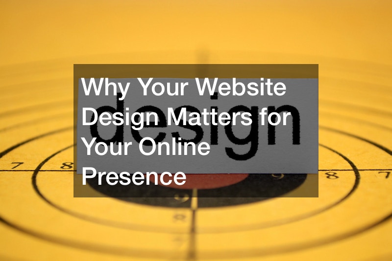 Why Your Website Design Matters for Your Online Presence