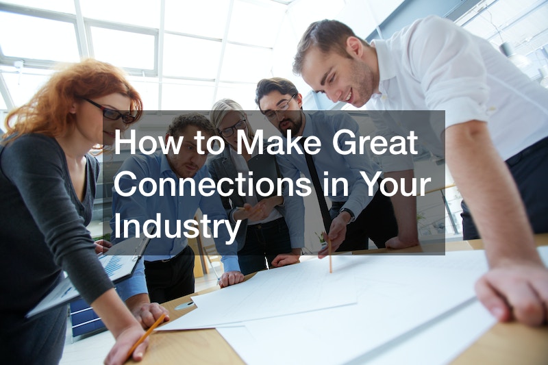 How to Make Great Connections in Your Industry