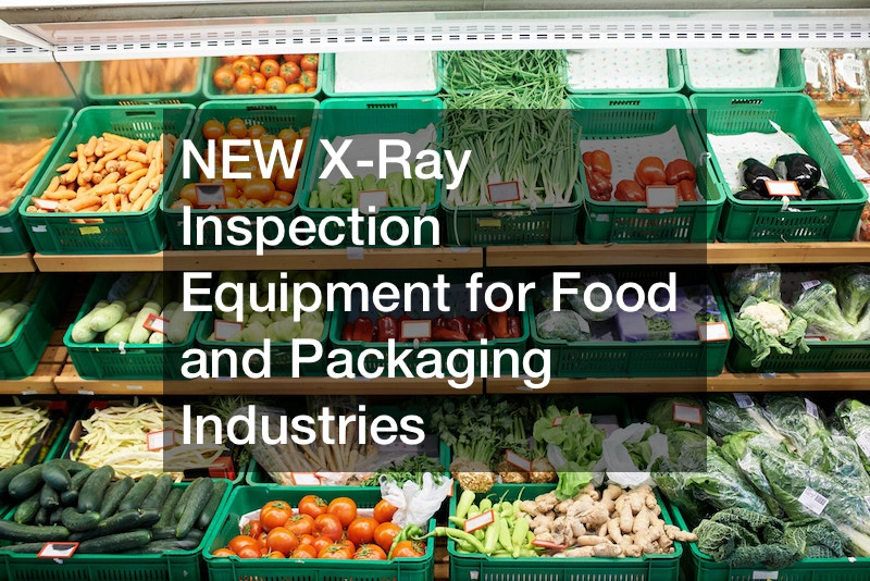 NEW X-Ray Inspection Equipment for Food and Packaging Industries