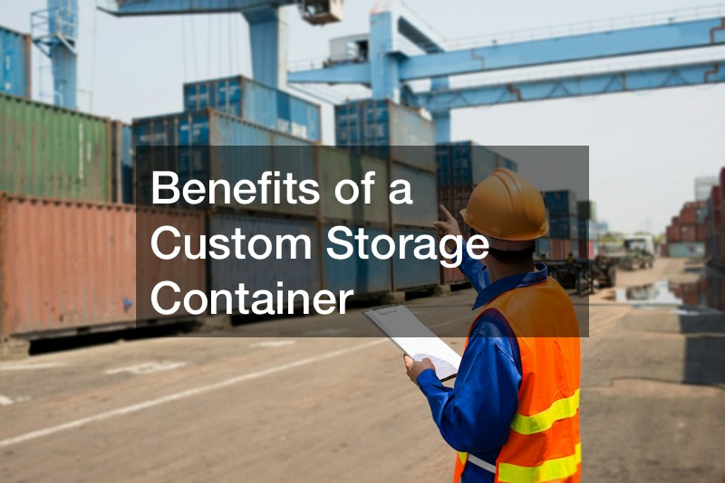Benefits of a Custom Storage Container