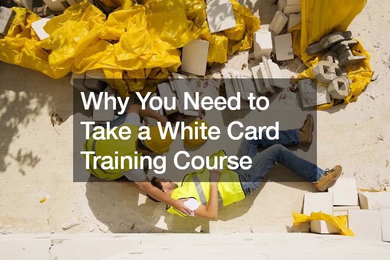 Why You Need to Take a White Card Training Course