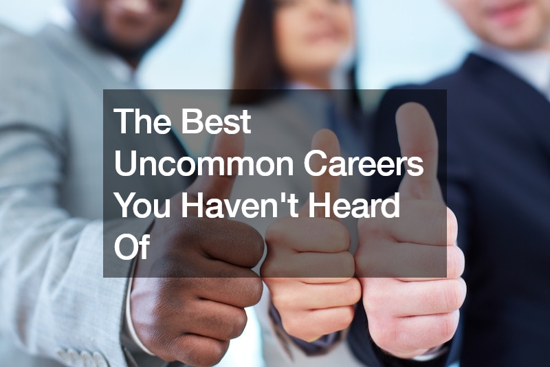 The Best Uncommon Careers You Havent Heard Of