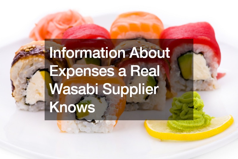 Information About Expenses a Real Wasabi Supplier Knows