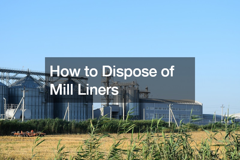How to Dispose of Mill Liners