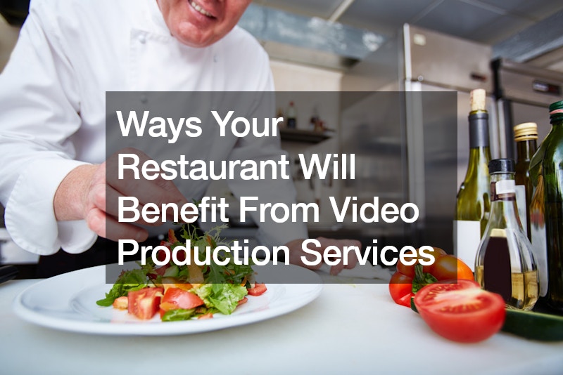 3 Ways Your Restaurant Will Benefit From Video Production Services